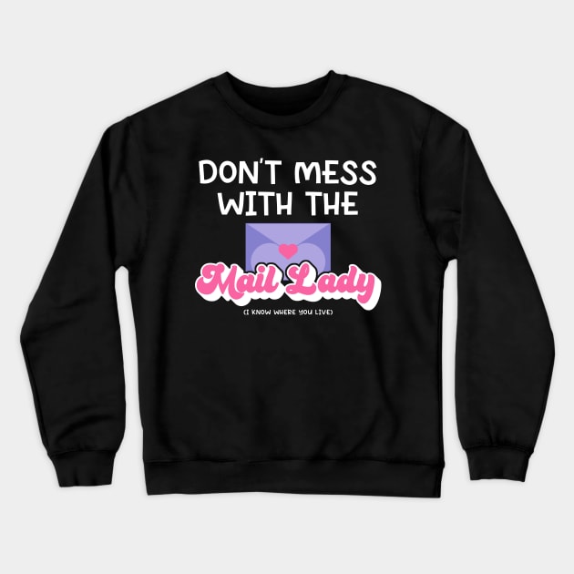 Don't Mess with The Mail Lady Crewneck Sweatshirt by maxcode